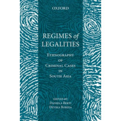 Regimes of Legality: Ethnography of Criminal Cases in South Asia