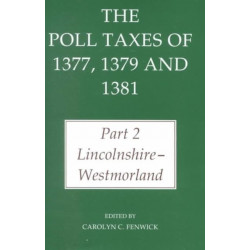The Poll Taxes of 1377, 1379, and 1381: Part 2: Lincolnshire-Westmorland