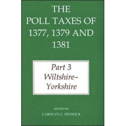 The Poll Taxes of 1377, 1379, and 1381: Part 3. Wiltshire - Yorkshire