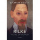 Rilke: The Life of the Work