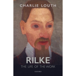 Rilke: The Life of the Work