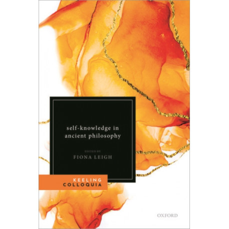 Self-Knowledge in Ancient Philosophy: The Eighth Keeling Colloquium in Ancient Philosophy
