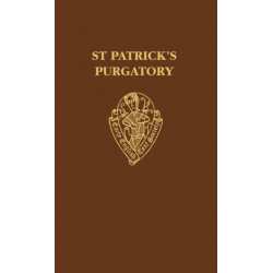 St Patrick's Purgatory: Two Versions of Owayne Miles and The Vision of William of Stranton together with the long text of the Tractatus De Purgatorio Santi Patricii