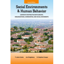 Social Environments and Human Behavior: Contexts for Practice with Groups, Organizations, Communities, and Social Movements