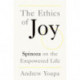 The Ethics of Joy: Spinoza on the Empowered Life