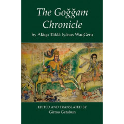 The Goggam Chronicle by Alaqa Takla Iyasus WaqGera
