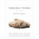 Tangible Things: Making History through Objects
