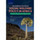 The Political Economy of Social Welfare Policy in Africa: Transforming policy through practice