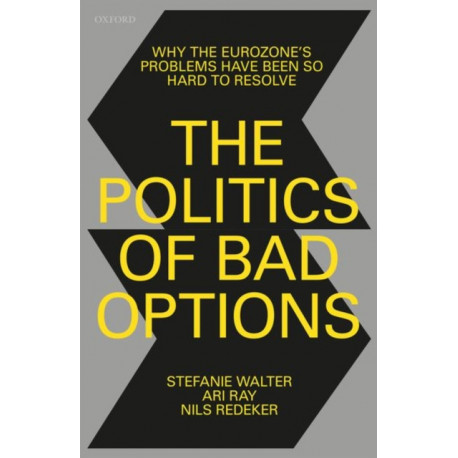 The Politics of Bad Options: Why the Eurozone's Problems Have Been So Hard to Resolve