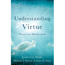 Understanding Virtue: Theory and Measurement