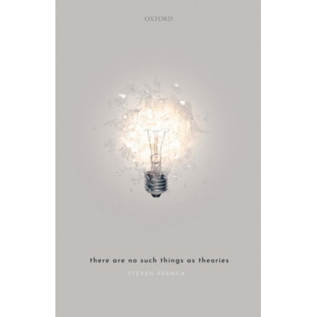 There Are No Such Things As Theories