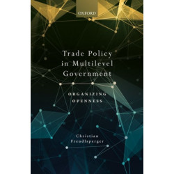 Trade Policy in Multilevel Government: Organizing Openness