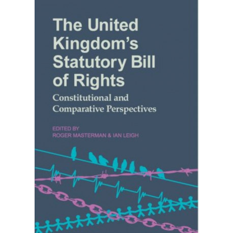 The United Kingdom's Statutory Bill of Rights: Constitutional and Comparative Perspectives