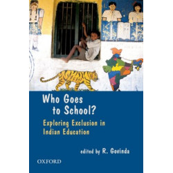 Who Goes To School?: Exploring Exclusion in Indian Education