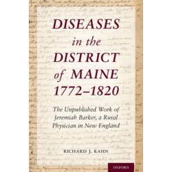 Diseases in the District of Maine 1772 - 1820: The Unpublished Work of Jeremiah Barker, a Rural Physician in New England