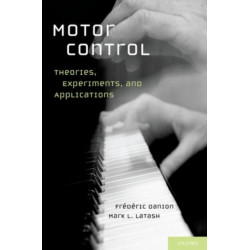 Motor Control: Theories, Experiments, and Applications