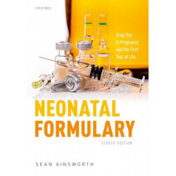 Neonatal Formulary: Drug Use in Pregnancy and the First Year of Life
