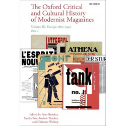 The Oxford Critical and Cultural History of Modernist Magazines: Volume III: Europe 1880 - 1940