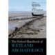 The Oxford Handbook of Wetland Archaeology