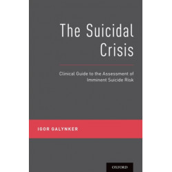The Suicidal Crisis: Clinical Guide to the Assessment of Imminent Suicide Risk