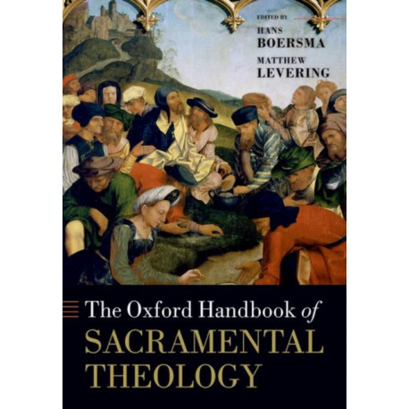 The Oxford Handbook of Sacramental Theology