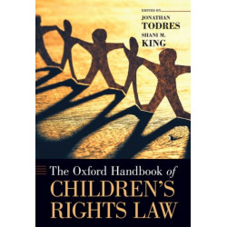 The Oxford Handbook of Children's Rights Law