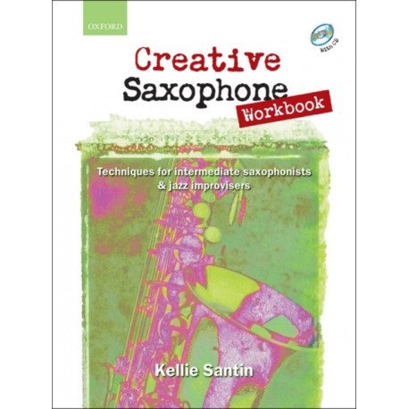 Creative Saxophone Workbook + CD: Techniques for intermediate saxophonists & jazz improvisers