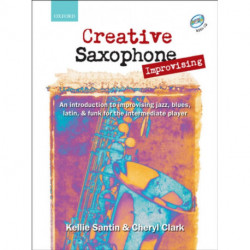 Creative Saxophone Improvising + CD: An introduction to improvising jazz, blues, Latin, & funk for the intermediate player