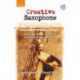 Creative Saxophone + CD: A fresh approach for beginners featuring jazz & improvisation