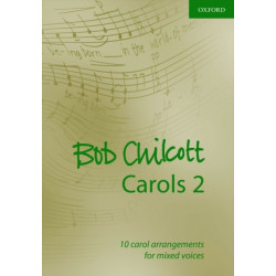 Bob Chilcott Carols 2: 10 carol arrangements for mixed voices
