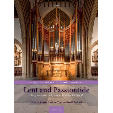 Oxford Hymn Settings for Organists: Lent and Passiontide: 35 original pieces on hymns for Lent and Passiontide