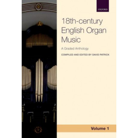 18th-century English Organ Music, Volume 1: A graded anthology