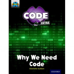 Project X CODE Extra: Gold Book Band, Oxford Level 9: CODE Control: Why We Need Code