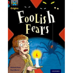 Project X Origins: Dark Red+ Book band, Oxford Level 19: Fears and Frights: Foolish Fears