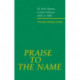 Praise to the Name: 36 New Hymns written between 2005 and 2008