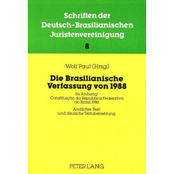 Die Brasilianische Verfassung Von 1988: Ihre Bedeutung Fuer Rechtsordnung Und Gerichtsverfassung Brasiliens- Beitraege Zur 6. Jahrestagung 1987 Der Dbjv- Im Anhang: Constituicao Da Republica Federativa Do Brasil 1988- Amtlicher Text Und Deutsche Teilueber