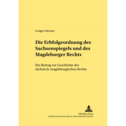 Die Erbfolgeordnung Des Sachsenspiegels Und Des Magdeburger Rechts: Ein Beitrag Zur Geschichte Des Saechsisch-Magdeburgischen Rechts