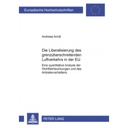 Die Liberalisierung Des Grenzueberschreitenden Luftverkehrs in Der Eu: Eine Quantitative Analyse Der Wohlfahrtswirkungen Und Des Anbieterverhaltens