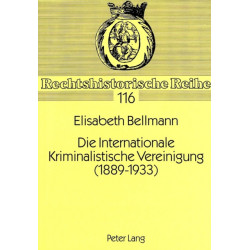 Die Internationale Kriminalistische Vereinigung (1889-1933)