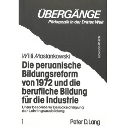 Die Peruanische Bildungsreform Von 1972 Und Die Berufliche Bildung Fuer Die Industrie: Unter Besonderer Beruecksichtigung Der Lehrlingsausbildung