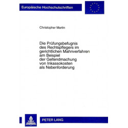 Die Pruefungsbefugnis Des Rechtspflegers Im Gerichtlichen Mahnverfahren Am Beispiel Der Geltendmachung Von Inkassokosten ALS Nebenforderung
