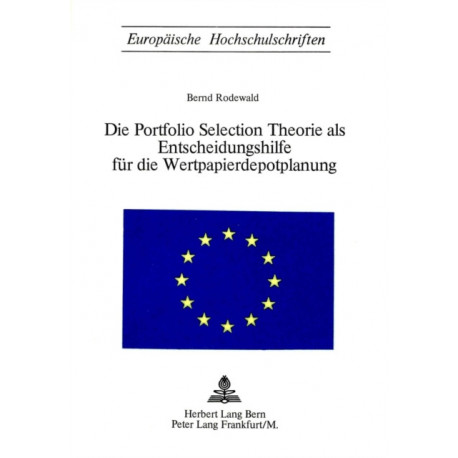 Die Portfolio Selection Theorie ALS Entscheidungshilfe Fuer Die Wertpapierdepotplanung