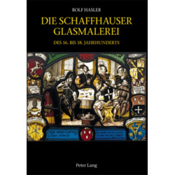 Die Schaffhauser Glasmalerei Des 16. Bis 18. Jahrhunderts: Corpus Vitrearum Schweiz: Reihe Neuzeit. Bd. 5- Herausgegeben Von Vitrocentre Romont