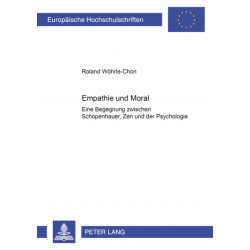 Empathie Und Moral: Eine Begegnung Zwischen Schopenhauer, Zen Und Der Psychologie