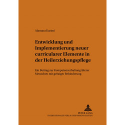 Entwicklung Und Implementierung Neuer Curricularer Elemente in Der Heilerziehungspflege: Ein Beitrag Zur Kompetenzerhaltung Aelterer Menschen Mit Geistiger Behinderung
