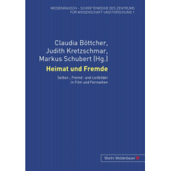 Heimat Und Fremde: Selbst-, Fremd- Und Leitbilder in Film Und Fernsehen