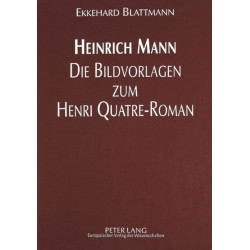 Heinrich Mann - Die Bildvorlagen Zum Henri Quatre-Roman