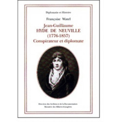 Jean-Guillaume Hyde de Neuville (1776-1857: Conspirateur Et Diplomate