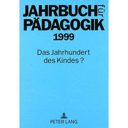Jahrbuch Fuer Paedagogik 1999: Das Jahrhundert Des Kindes?