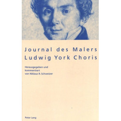 Journal Des Malers Ludwig York Choris: Herausgegeben Und Kommentiert Von Niklaus R. Schweizer